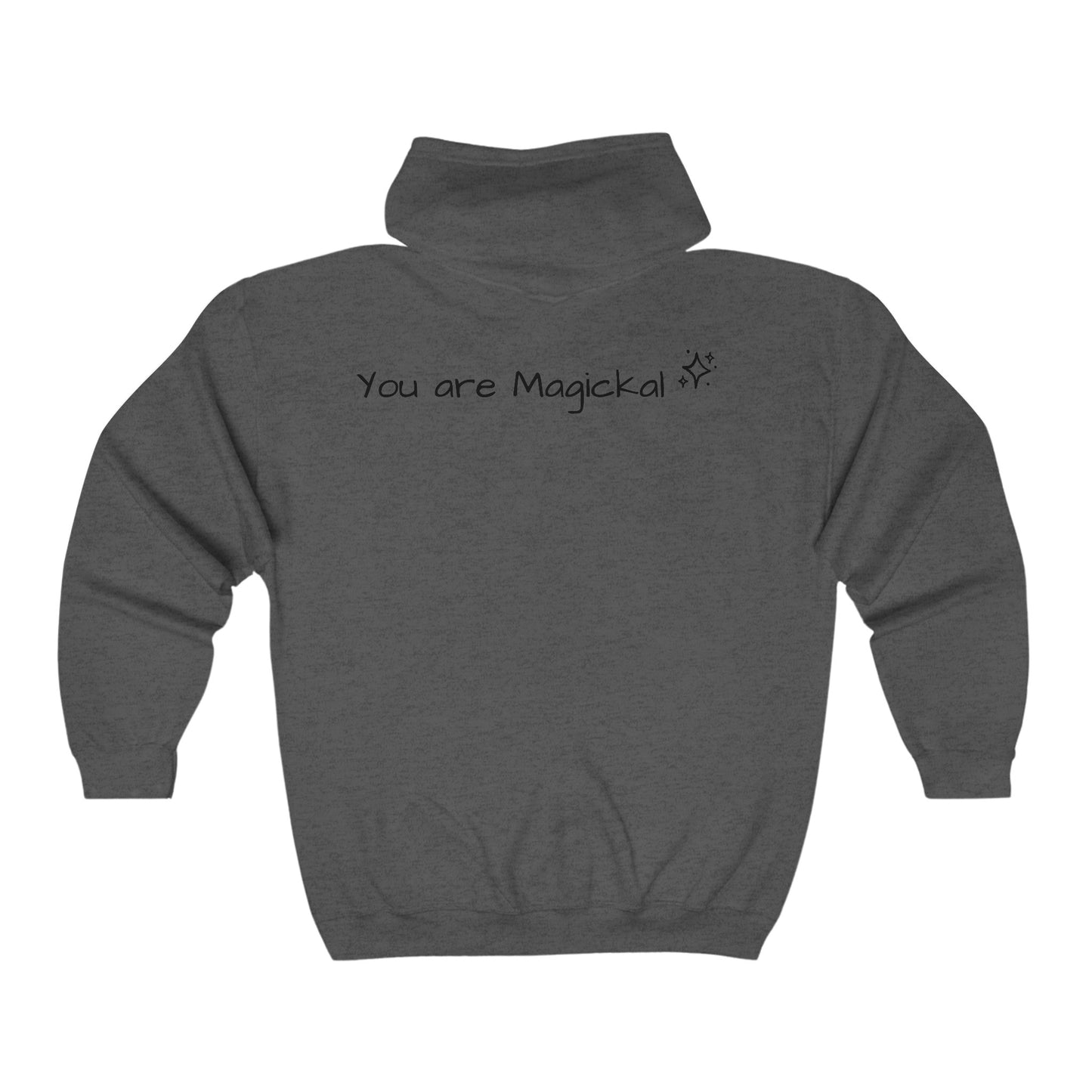 You ARE Magickal- Full Zip Hooded Sweatshirt